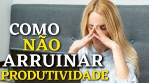 Read more about the article COMO NÃO ARRUINAR minha vida perseguindo metas de produtividade