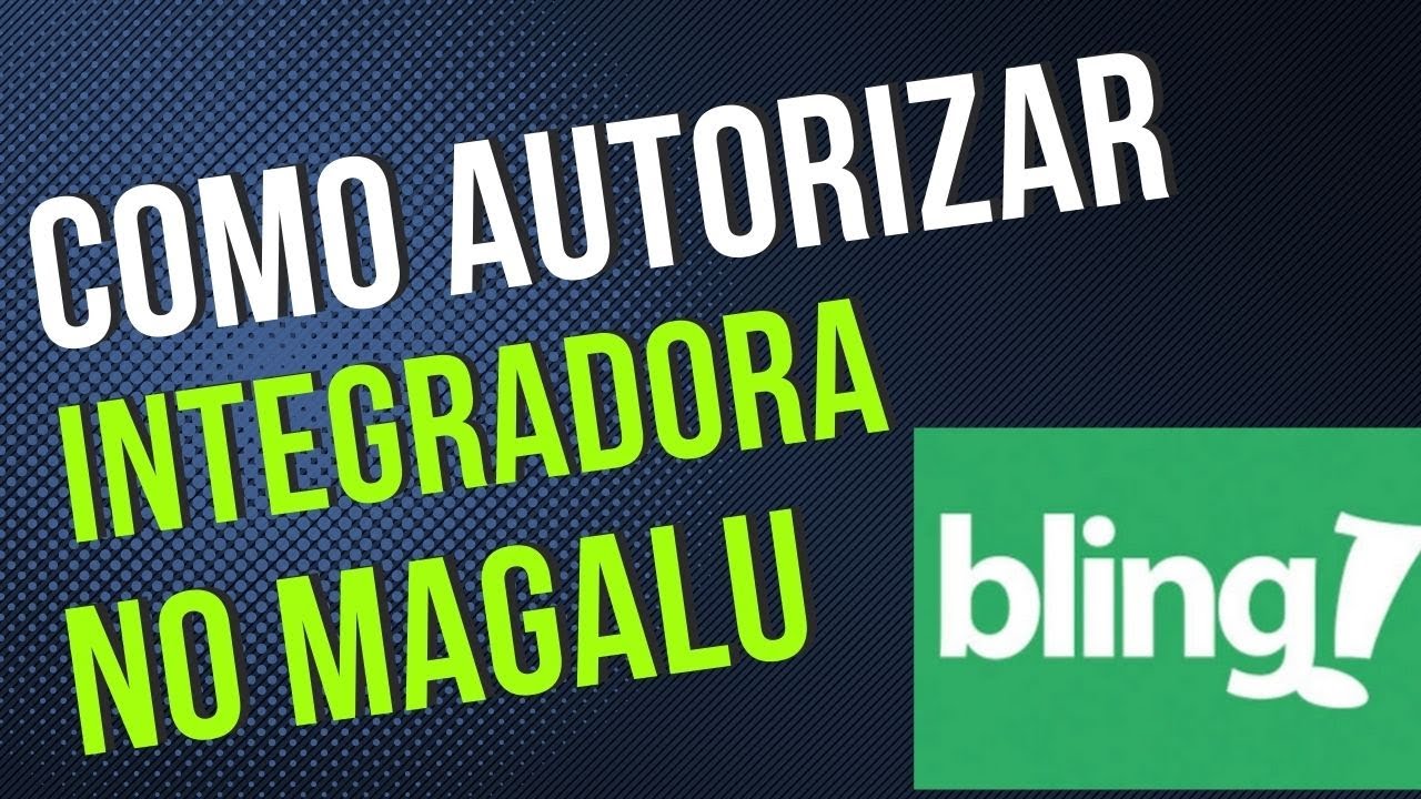 Read more about the article COMO AUTORIZAR minha INTEGRADORA a operar a minha loja no MAGALU ?