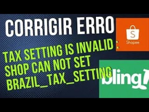 You are currently viewing COMO CORRIGIR ERRO NA SHOPEE tax setting is invalid shop can not set brazil tax setting