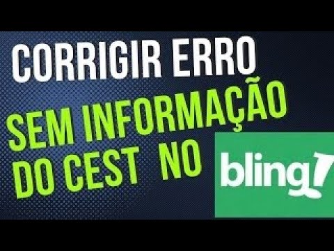 You are currently viewing COMO CORRIGIR NOTA FISCAL COM ERRO NO BLING SEM INFORMAÇÃO DO CEST