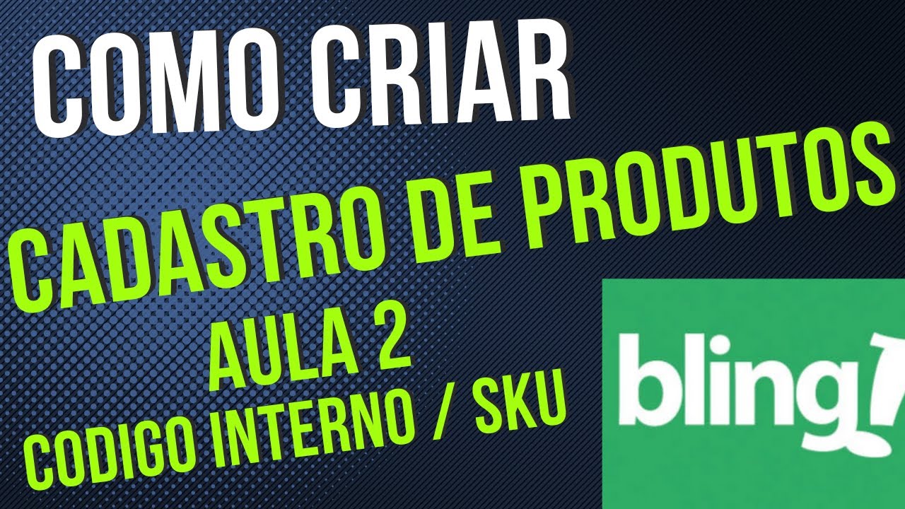 Read more about the article Impulsione seu negócio: Saiba como criar cadastro no Bling AULA 2 SKU CODIGO INTERNO