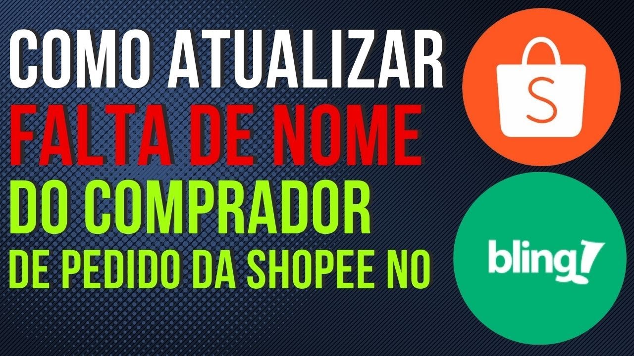 You are currently viewing Como ATUALIZAR Falta de Nome Do Comprador de pedido da shopee No Bling