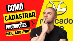 Read more about the article Como CADASTRAR as Promoções do MERCADO LIVRE e VENDER Muito
