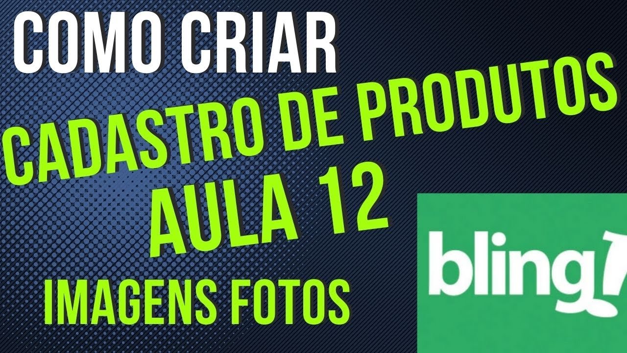 You are currently viewing COMO CADASTRAR PRODUTO NO BLING AULA 12 IMAGENS FOTOS