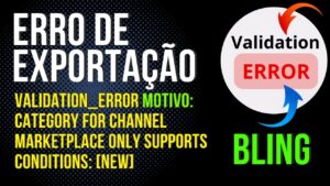 Read more about the article Como Corrigir ERRO ao EXPORTAR produto do BLING para o MERCADO LIVRE – supports conditions: [new]