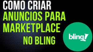 Read more about the article Como CRIAR ANUNCIOS para MARKETPLACE no BLING [ PASSO A PASSO ] #JATEMMAIS