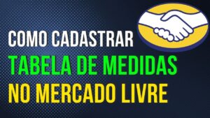 Read more about the article Como CRIAR e CADASTRAR Tabela de MEDIDAS no MERCADO LIVRE pelo bling 💸 Como EXPORTAR CALÇA