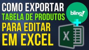 Read more about the article Como EXPORTAR Tabela de Produto no BLING Para EDITAR em EXCEL