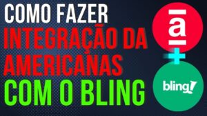 Read more about the article Como FAZER A INTEGRAÇÃO BLING COM A COM A AMERICANAS #marketplace #shopee