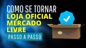 Read more about the article COMO SE TORNAR UMA LOJA OFICIAL NO MERCADO LIVRE EM 2024