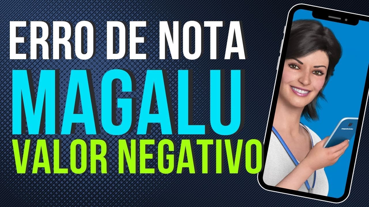 You are currently viewing RESOLVER ERRO DE NOTA MAGALU VALOR NEGATIVO